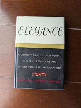 1964 Elegance, A Complete Guide For Every Woman, Genevieve Dariaux MCM Hardcover